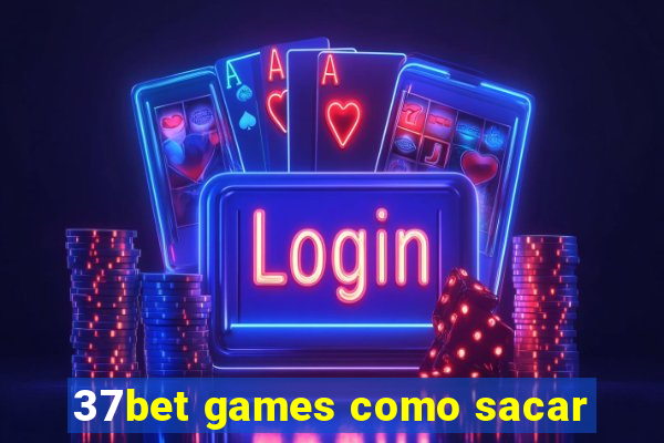 37bet games como sacar